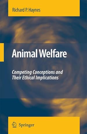 Bild des Verkufers fr Animal Welfare : Competing Conceptions And Their Ethical Implications zum Verkauf von AHA-BUCH GmbH