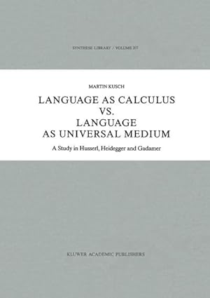 Seller image for Language as Calculus vs. Language as Universal Medium : A Study in Husserl, Heidegger and Gadamer for sale by AHA-BUCH GmbH