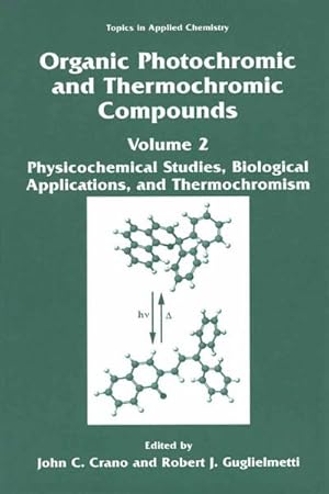 Immagine del venditore per Organic Photochromic and Thermochromic Compounds : Volume 2: Physicochemical Studies, Biological Applications, and Thermochromism venduto da AHA-BUCH GmbH