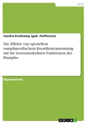 Bild des Verkufers fr Die Effekte von speziellem rumpfspezifischem Koordinationstraining auf die neuromuskulren Funktionen des Rumpfes zum Verkauf von AHA-BUCH GmbH