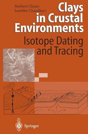 Imagen del vendedor de Clays in Crustal Environments : Isotope Dating and Tracing a la venta por AHA-BUCH GmbH
