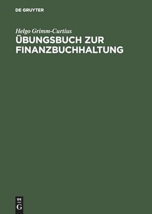 Bild des Verkufers fr bungsbuch zur Finanzbuchhaltung : Nach dem GKR und IKR Technik des betrieblichen Rechnungswesens zum Verkauf von AHA-BUCH GmbH