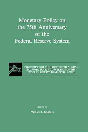 Bild des Verk�ufers f�r Monetary Policy on the 75th Anniversary of the Federal Reserve System : Proceedings of the Fourteenth Annual Economic Policy Conference of the Federal Reserve Bank of St. Louis zum Verkauf von AHA-BUCH GmbH
