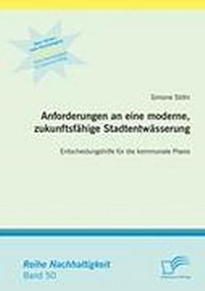 Immagine del venditore per Anforderungen an eine moderne, zukunftsf�hige Stadtentw�sserung: Entscheidungshilfe f�r die kommunale Praxis venduto da AHA-BUCH GmbH
