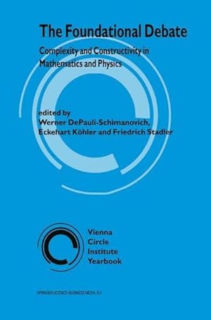 Bild des Verk�ufers f�r The Foundational Debate : Complexity and Constructivity in Mathematics and Physics zum Verkauf von AHA-BUCH GmbH