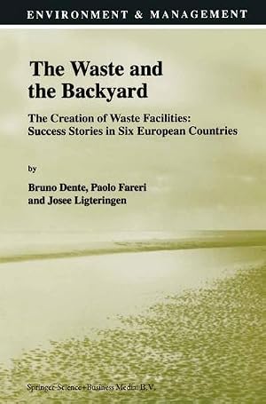 Immagine del venditore per The Waste and the Backyard : The Creation of Waste Facilities: Success Stories in Six European Countries venduto da AHA-BUCH GmbH