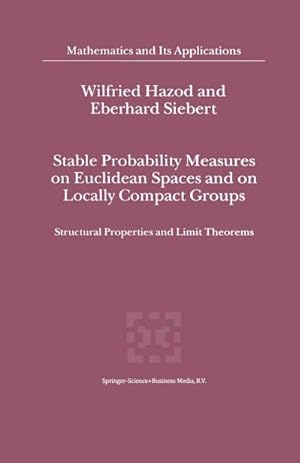 Imagen del vendedor de Stable Probability Measures on Euclidean Spaces and on Locally Compact Groups : Structural Properties and Limit Theorems a la venta por AHA-BUCH GmbH