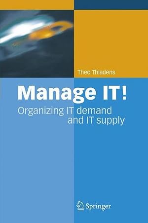 Bild des Verk�ufers f�r Manage IT! : Organizing IT Demand and IT Supply zum Verkauf von AHA-BUCH GmbH