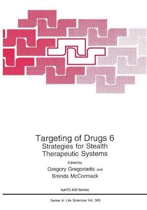 Bild des Verk�ufers f�r Targeting of Drugs 6 : Strategies for Stealth Therapeutic Systems zum Verkauf von AHA-BUCH GmbH