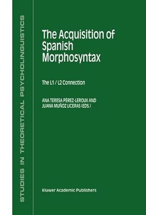 Bild des Verk�ufers f�r The Acquisition of Spanish Morphosyntax : The L1/L2 Connection zum Verkauf von AHA-BUCH GmbH