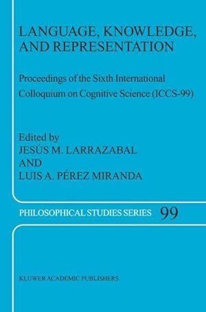 Seller image for Language, Knowledge, and Representation : Proceedings of the Sixth International Colloquium on Cognitive Science (ICCS-99) for sale by AHA-BUCH GmbH