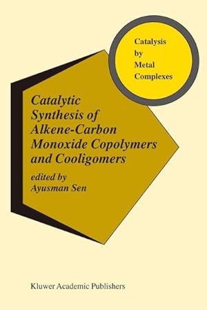 Imagen del vendedor de Catalytic Synthesis of Alkene-Carbon Monoxide Copolymers and Cooligomers a la venta por AHA-BUCH GmbH