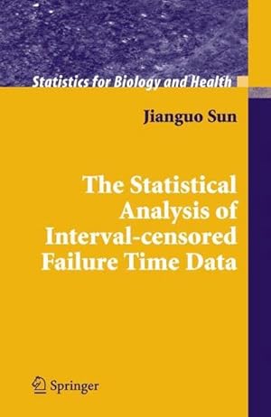 Immagine del venditore per The Statistical Analysis of Interval-censored Failure Time Data venduto da AHA-BUCH GmbH