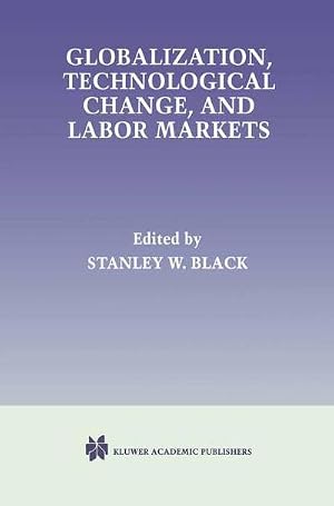 Imagen del vendedor de Globalization, Technological Change, and Labor Markets a la venta por AHA-BUCH GmbH