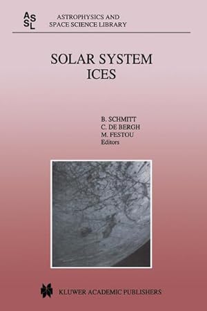Immagine del venditore per Solar System Ices : Based on Reviews Presented at the International Symposium "Solar System Ices" held in Toulouse, France, on March 27-30, 1995 venduto da AHA-BUCH GmbH