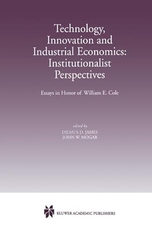 Seller image for Technology, Innovation and Industrial Economics: Institutionalist Perspectives : Essays in Honor of William E. Cole for sale by AHA-BUCH GmbH