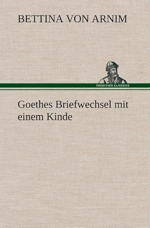 Seller image for Goethes Briefwechsel mit einem Kinde for sale by AHA-BUCH GmbH