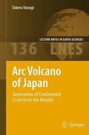 Imagen del vendedor de Arc Volcano of Japan : Generation of Continental Crust from the Mantle a la venta por AHA-BUCH GmbH