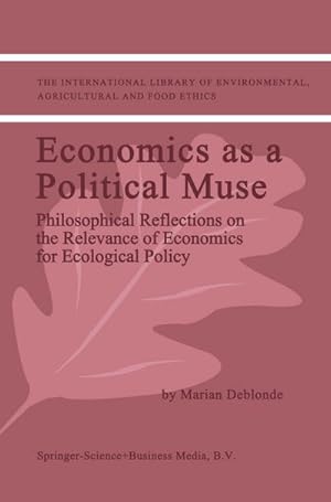Bild des Verk�ufers f�r Economics as a Political Muse : Philosophical Reflections on the Relevance of Economics for Ecological Policy zum Verkauf von AHA-BUCH GmbH