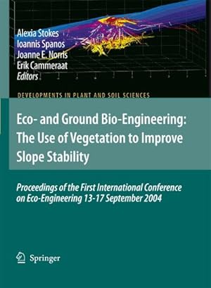 Imagen del vendedor de Eco- and Ground Bio-Engineering: The Use of Vegetation to Improve Slope Stability : Proceedings of the First International Conference on Eco-Engineering 13-17 September 2004 a la venta por AHA-BUCH GmbH