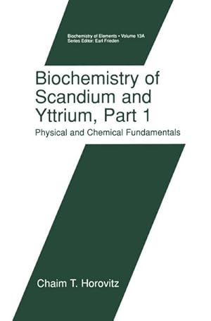 Immagine del venditore per Biochemistry of Scandium and Yttrium, Part 1: Physical and Chemical Fundamentals venduto da AHA-BUCH GmbH