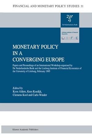 Imagen del vendedor de Monetary Policy in a Converging Europe : Papers and Proceedings of an International Workshop organised by De Nederlandsche Bank and the Limburg Institute of Financial Economics a la venta por AHA-BUCH GmbH