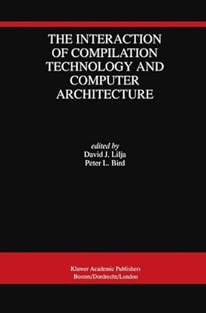 Seller image for The Interaction of Compilation Technology and Computer Architecture for sale by AHA-BUCH GmbH