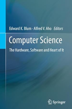 Bild des Verkufers fr Computer Science : The Hardware, Software and Heart of It zum Verkauf von AHA-BUCH GmbH