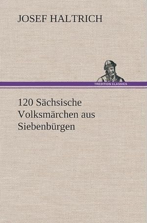 Bild des Verkufers fr 120 Schsische Volksmrchen aus Siebenbrgen zum Verkauf von AHA-BUCH GmbH