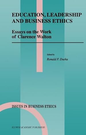 Immagine del venditore per Education, Leadership and Business Ethics : Essays on the Work of Clarence Walton venduto da AHA-BUCH GmbH