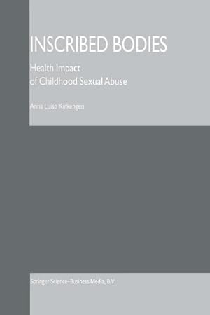 Immagine del venditore per Inscribed Bodies : Health Impact of Childhood Sexual Abuse venduto da AHA-BUCH GmbH