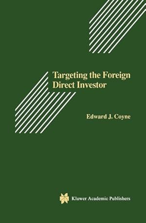 Bild des Verk�ufers f�r Targeting the Foreign Direct Investor : Strategic Motivation, Investment Size, and Developing Country Investment-Attraction Packages zum Verkauf von AHA-BUCH GmbH