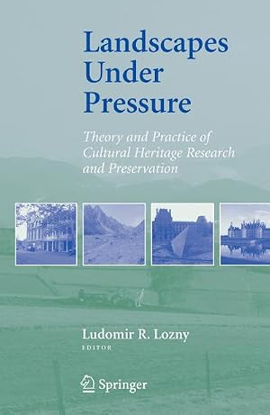 Immagine del venditore per Landscapes under Pressure : Theory and Practice of Cultural Heritage Research and Preservation venduto da AHA-BUCH GmbH