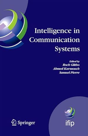 Immagine del venditore per Intelligence in Communication Systems : IFIP International Conference on Intelligence in Communication Systems, INTELLCOMM 2005, Montreal, Canada, October 17-19, 2005 venduto da AHA-BUCH GmbH