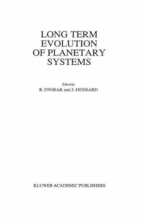 Imagen del vendedor de Long Term Evolution of Planetary Systems : Proceedings of the Alexander von Humboldt Colloquium on Celestial Mechanics, held in Ramsau, Austria, 13�19 March 1988 a la venta por AHA-BUCH GmbH