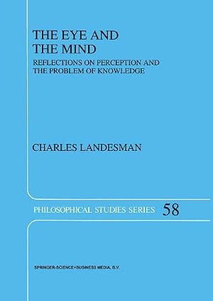 Imagen del vendedor de The Eye and the Mind : Reflections on Perception and the Problem of Knowledge a la venta por AHA-BUCH GmbH