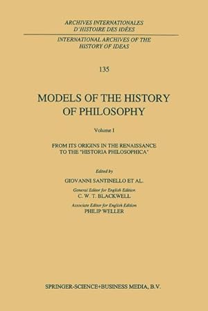 Seller image for Models of the History of Philosophy: From its Origins in the Renaissance to the 'Historia Philosophica' for sale by AHA-BUCH GmbH