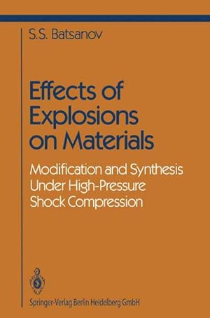 Bild des Verk�ufers f�r Effects of Explosions on Materials : Modification and Synthesis Under High-Pressure Shock Compression zum Verkauf von AHA-BUCH GmbH
