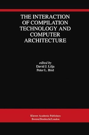 Bild des Verk�ufers f�r The Interaction of Compilation Technology and Computer Architecture zum Verkauf von AHA-BUCH GmbH