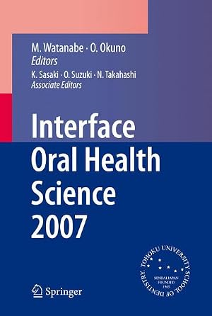 Immagine del venditore per Interface Oral Health Science 2007 : Proceedings of the 2nd International Symposium for Interface Oral Health Science, Held in Sendai, Japan, Between 18 and 19 February, 2007 venduto da AHA-BUCH GmbH