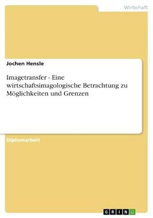 Seller image for Imagetransfer - Eine wirtschaftsimagologische Betrachtung zu Mglichkeiten und Grenzen for sale by AHA-BUCH GmbH