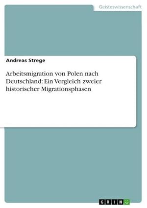 Seller image for Arbeitsmigration von Polen nach Deutschland: Ein Vergleich zweier historischer Migrationsphasen for sale by AHA-BUCH GmbH