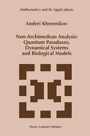 Bild des Verk�ufers f�r Non-Archimedean Analysis: Quantum Paradoxes, Dynamical Systems and Biological Models zum Verkauf von AHA-BUCH GmbH