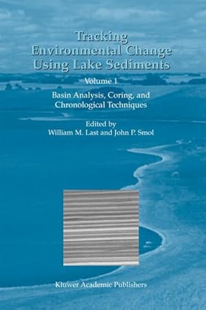 Bild des Verk�ufers f�r Tracking Environmental Change Using Lake Sediments : Volume 1: Basin Analysis, Coring, and Chronological Techniques zum Verkauf von AHA-BUCH GmbH
