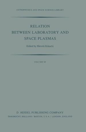 Bild des Verk�ufers f�r Relation Between Laboratory and Space Plasmas : Proceedings of the International Workshop Held at Gakushi-Kaikan (University Alumni Association) Tokyo, Japan, April 14-15, 1980 zum Verkauf von AHA-BUCH GmbH