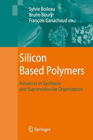 Bild des Verk�ufers f�r Silicon Based Polymers : Advances in Synthesis and Supramolecular Organization zum Verkauf von AHA-BUCH GmbH