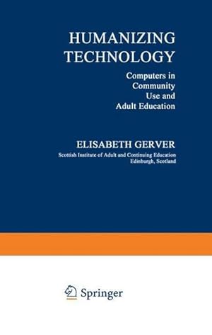 Imagen del vendedor de Humanizing Technology : Computers in Community Use and Adult Education a la venta por AHA-BUCH GmbH