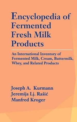 Bild des Verkufers fr Encyclopedia of Fermented Fresh Milk Products: An International Inventory of Fermented Milk, Cream, Buttermilk, Whey, and Related Products zum Verkauf von AHA-BUCH GmbH