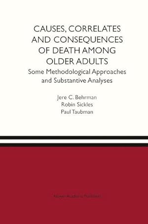 Bild des Verkufers fr Causes, Correlates and Consequences of Death Among Older Adults : Some Methodological Approaches and Substantive Analyses zum Verkauf von AHA-BUCH GmbH
