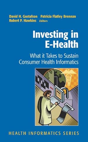Immagine del venditore per Investing in E-Health : What it Takes to Sustain Consumer Health Informatics venduto da AHA-BUCH GmbH